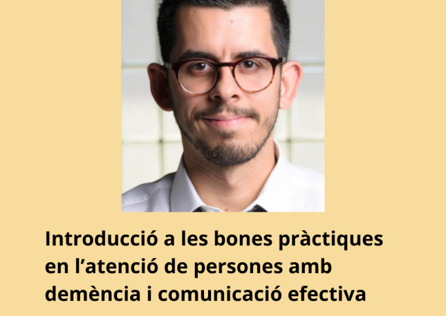 Introducció a les bones pràctiques en l’atenció de persones amb demència i comunicació efectiva