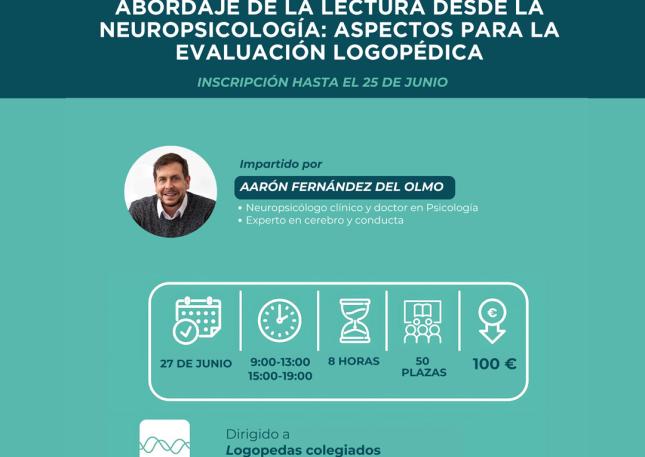 Abordaje de la lectura desde la neuropsicología: aspectos para la evaluación logopédica. Será impartido por Aarón Fernández del Olmo, neuropsicólogo clínico acreditado. INSCRIPCIÓN (hasta el 25 de junio)Esta formación tendrá lugar el próximo día 27 de junio, online (con acceso en diferido), en horario de mañana y tarde.